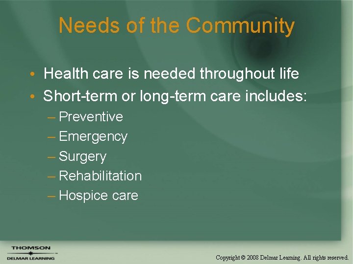 Needs of the Community • Health care is needed throughout life • Short-term or