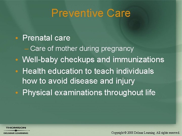 Preventive Care • Prenatal care – Care of mother during pregnancy • Well-baby checkups
