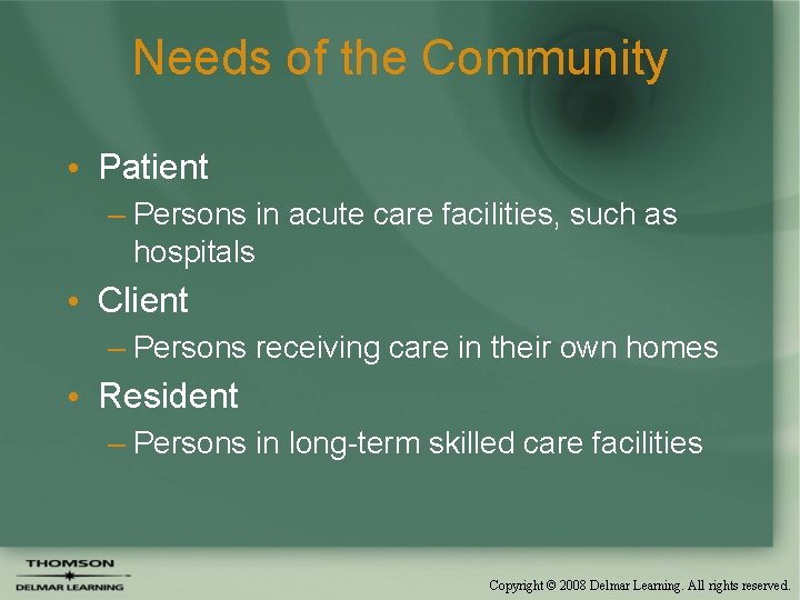 Needs of the Community • Patient – Persons in acute care facilities, such as