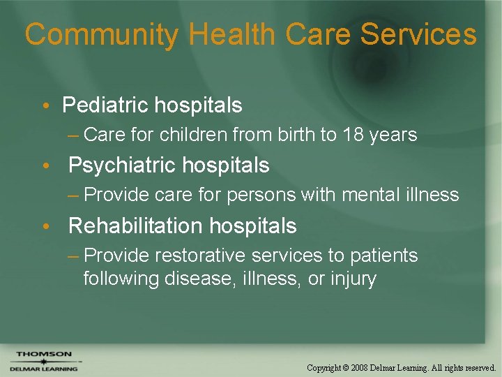 Community Health Care Services • Pediatric hospitals – Care for children from birth to