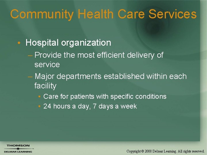 Community Health Care Services • Hospital organization – Provide the most efficient delivery of