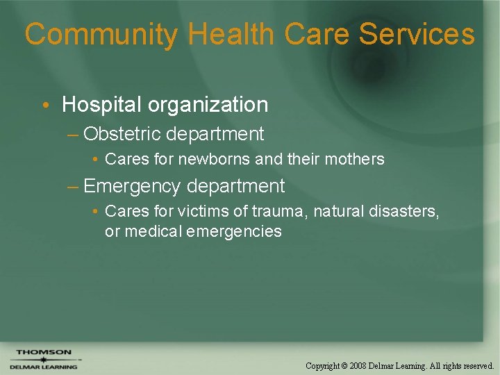 Community Health Care Services • Hospital organization – Obstetric department • Cares for newborns