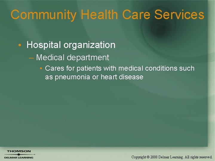 Community Health Care Services • Hospital organization – Medical department • Cares for patients