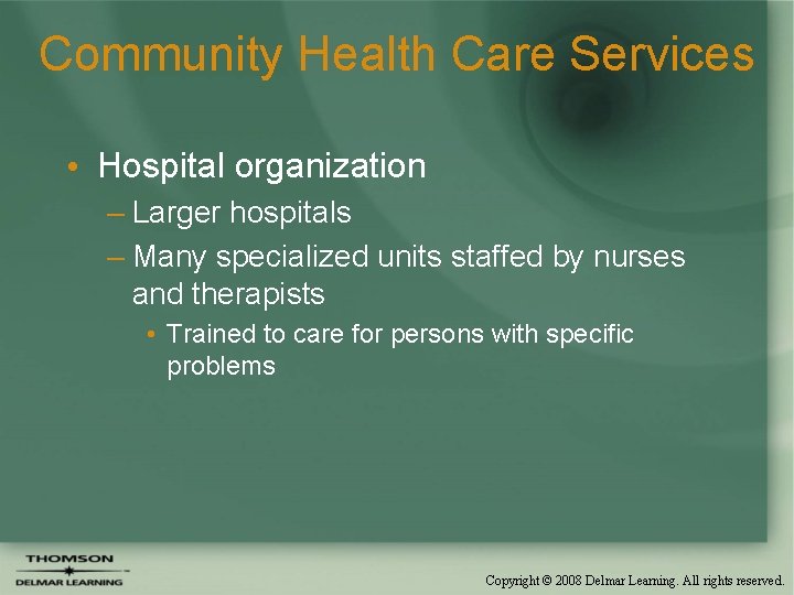 Community Health Care Services • Hospital organization – Larger hospitals – Many specialized units