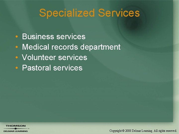 Specialized Services • • Business services Medical records department Volunteer services Pastoral services Copyright