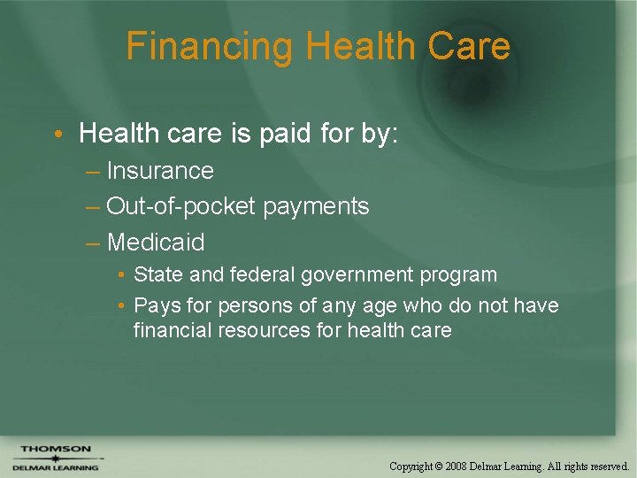 Financing Health Care • Health care is paid for by: – Insurance – Out-of-pocket