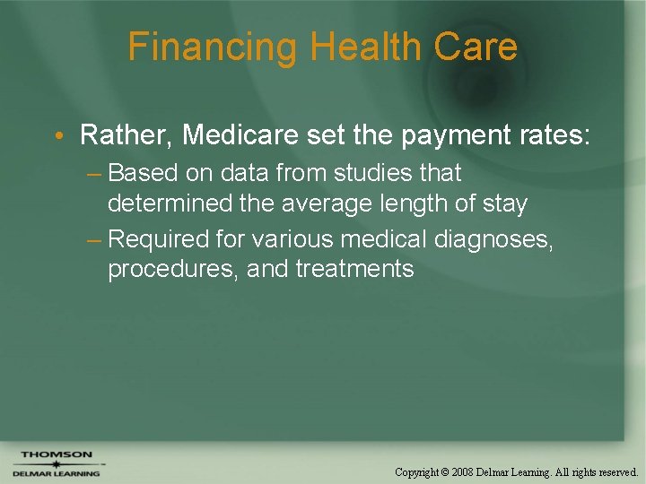 Financing Health Care • Rather, Medicare set the payment rates: – Based on data