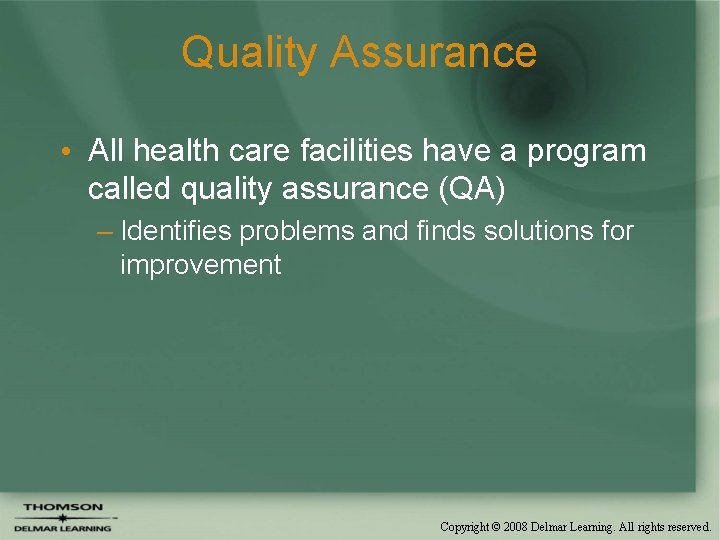 Quality Assurance • All health care facilities have a program called quality assurance (QA)