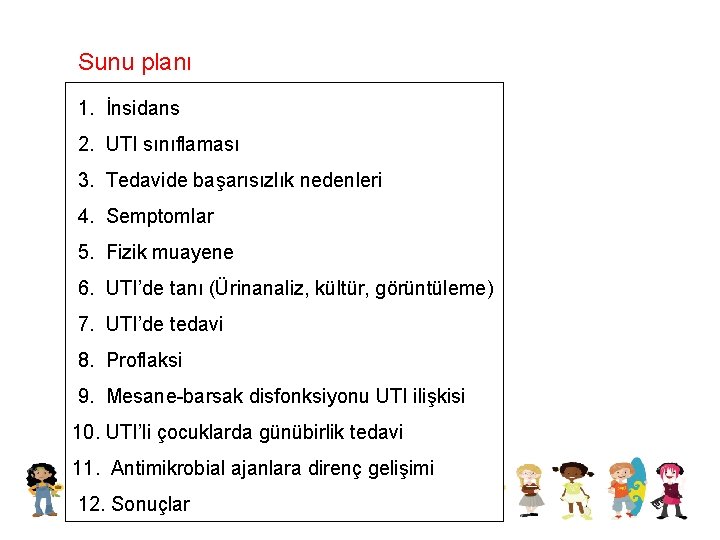 Sunu planı 1. İnsidans 2. UTI sınıflaması 3. Tedavide başarısızlık nedenleri 4. Semptomlar 5.