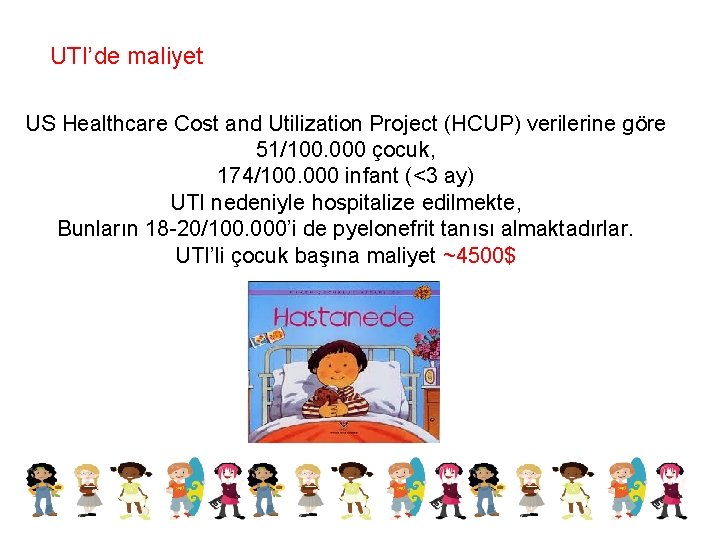 UTI’de maliyet US Healthcare Cost and Utilization Project (HCUP) verilerine göre 51/100. 000 çocuk,