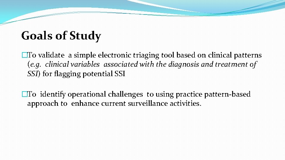 Goals of Study �To validate a simple electronic triaging tool based on clinical patterns