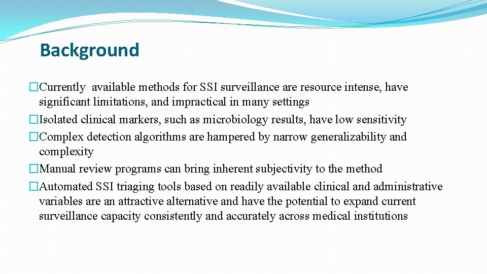 Background �Currently available methods for SSI surveillance are resource intense, have significant limitations, and