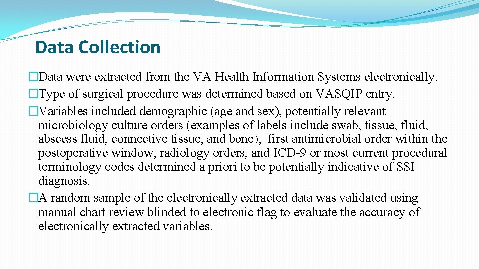 Data Collection �Data were extracted from the VA Health Information Systems electronically. �Type of