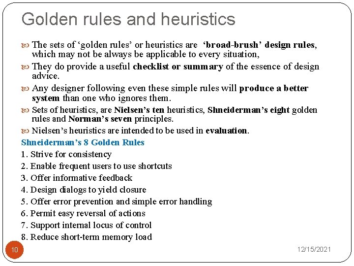 Golden rules and heuristics The sets of ‘golden rules’ or heuristics are ‘broad-brush’ design