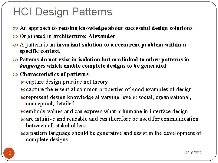 HCI Design Patterns An approach to reusing knowledge about successful design solutions Originated in