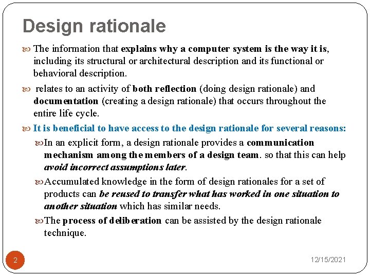 Design rationale The information that explains why a computer system is the way it