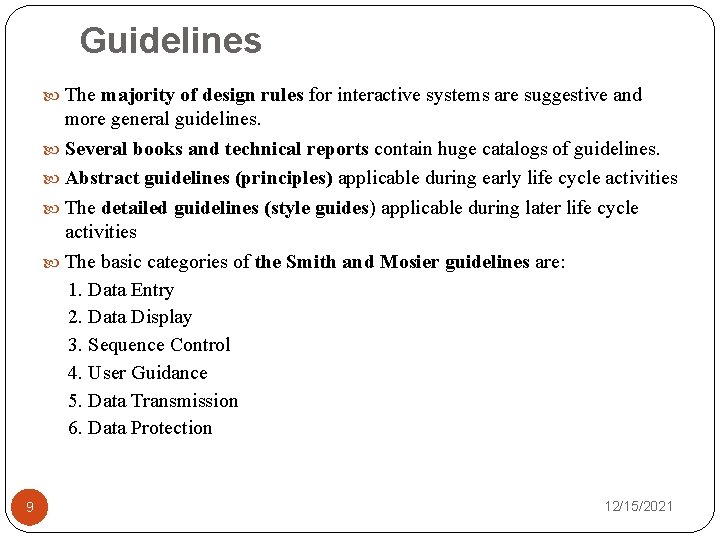 Guidelines The majority of design rules for interactive systems are suggestive and more general