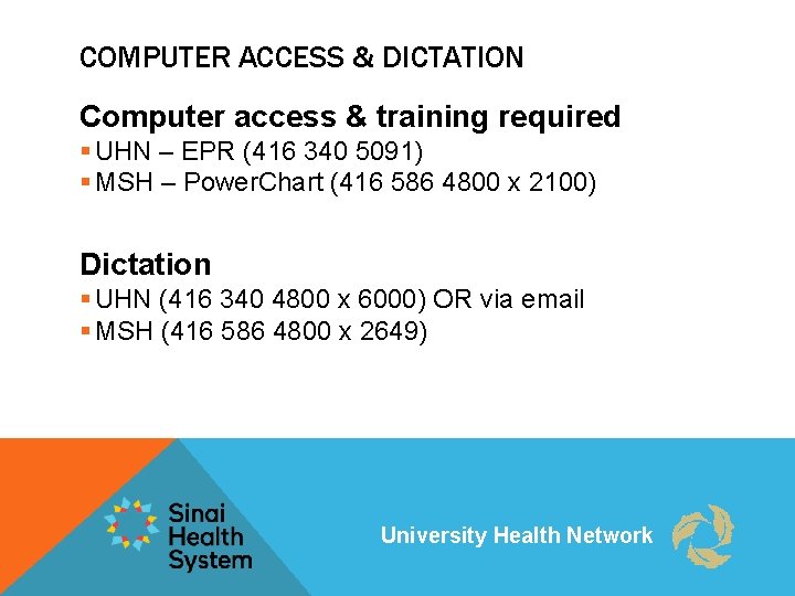 COMPUTER ACCESS & DICTATION Computer access & training required § UHN – EPR (416