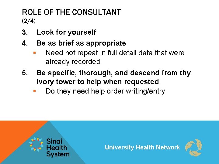 ROLE OF THE CONSULTANT (2/4) 3. Look for yourself 4. Be as brief as