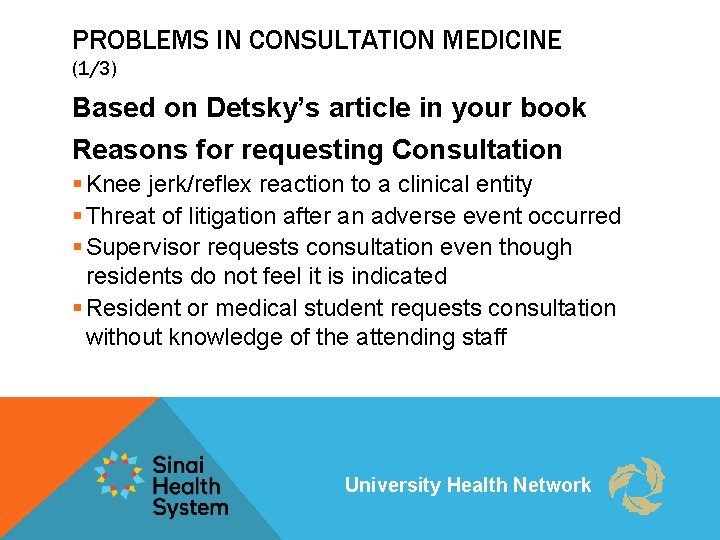 PROBLEMS IN CONSULTATION MEDICINE (1/3) Based on Detsky’s article in your book Reasons for