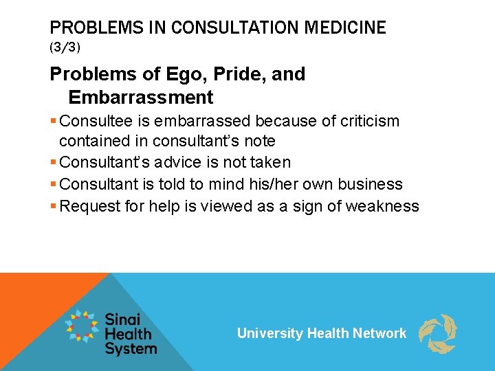 PROBLEMS IN CONSULTATION MEDICINE (3/3) Problems of Ego, Pride, and Embarrassment § Consultee is