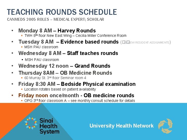 TEACHING ROUNDS SCHEDULE CANMEDS 2005 ROLES – MEDICAL EXPERT; SCHOLAR • Monday 8 AM