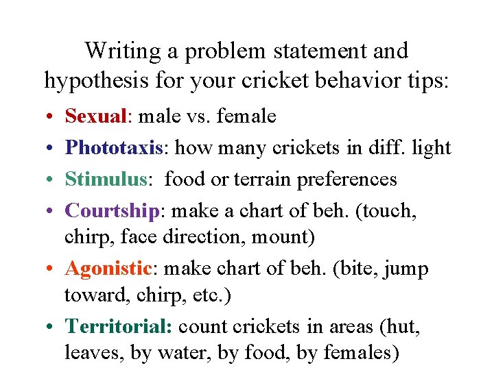 Writing a problem statement and hypothesis for your cricket behavior tips: • • Sexual: