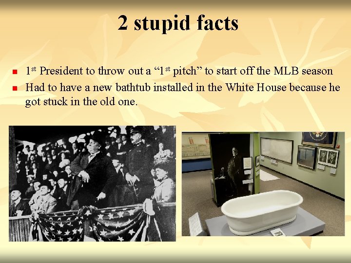 2 stupid facts n n 1 st President to throw out a “ 1