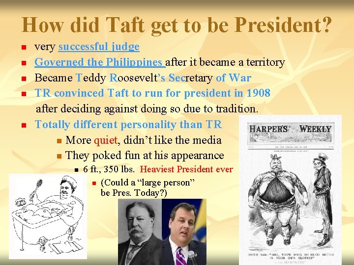 How did Taft get to be President? n n n very successful judge Governed