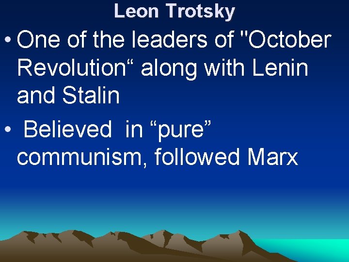 Leon Trotsky • One of the leaders of "October Revolution“ along with Lenin and