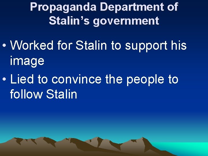 Propaganda Department of Stalin’s government • Worked for Stalin to support his image •