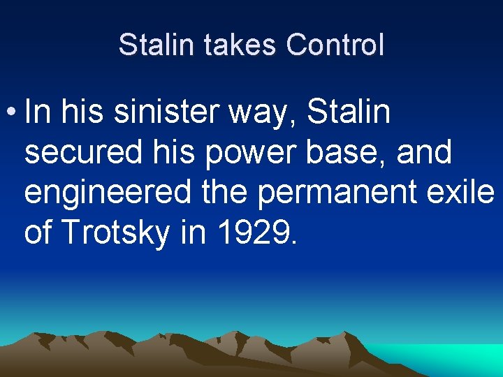 Stalin takes Control • In his sinister way, Stalin secured his power base, and