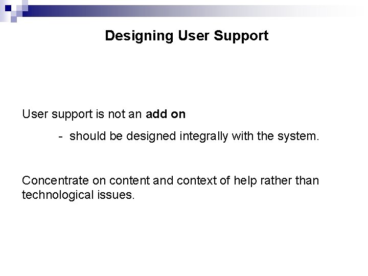 Designing User Support User support is not an add on - should be designed