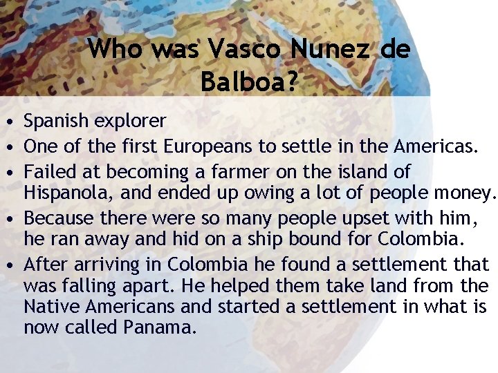 Who was Vasco Nunez de Balboa? • Spanish explorer • One of the first