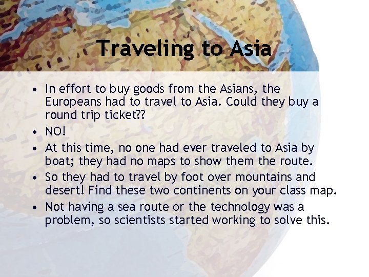 Traveling to Asia • In effort to buy goods from the Asians, the Europeans