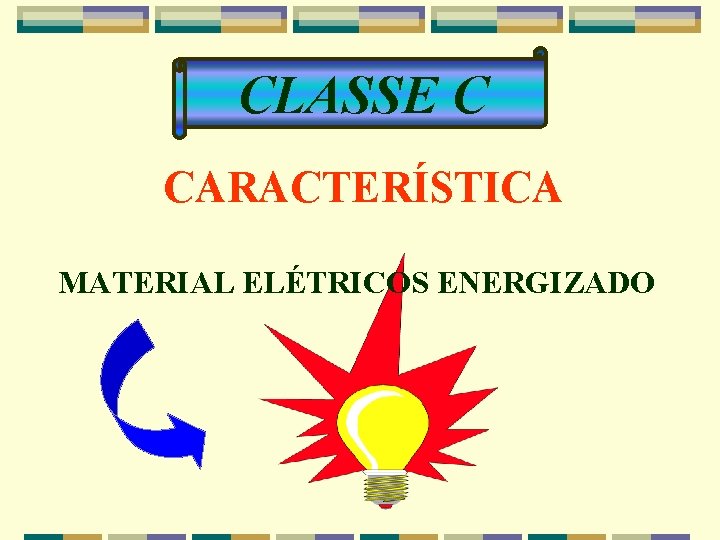 CLASSE C CARACTERÍSTICA MATERIAL ELÉTRICOS ENERGIZADO 