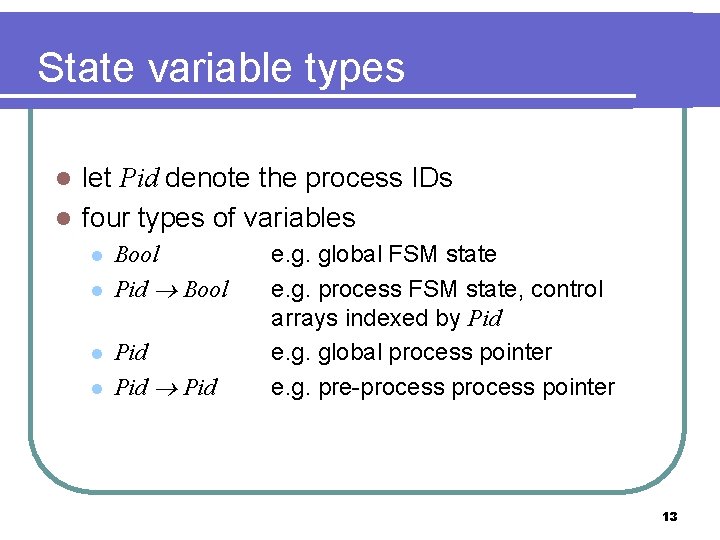 State variable types let Pid denote the process IDs l four types of variables