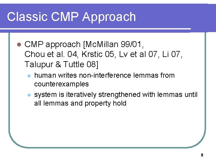 Classic CMP Approach l CMP approach [Mc. Millan 99/01, Chou et al. 04, Krstic