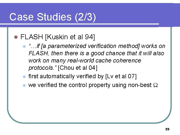 Case Studies (2/3) l FLASH [Kuskin et al 94] l l l “…if [a