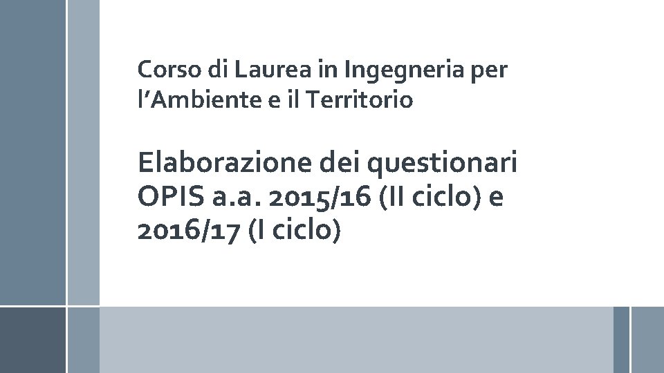 Corso di Laurea in Ingegneria per l’Ambiente e il Territorio Elaborazione dei questionari OPIS