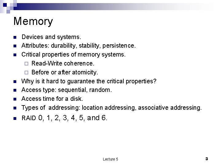 Memory n Devices and systems. Attributes: durability, stability, persistence. Critical properties of memory systems.