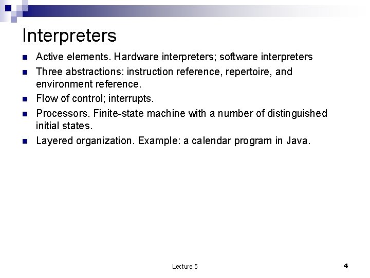Interpreters n n n Active elements. Hardware interpreters; software interpreters Three abstractions: instruction reference,