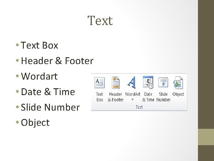 Text • Text Box • Header & Footer • Wordart • Date & Time