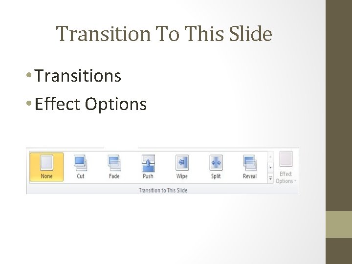 Transition To This Slide • Transitions • Effect Options 