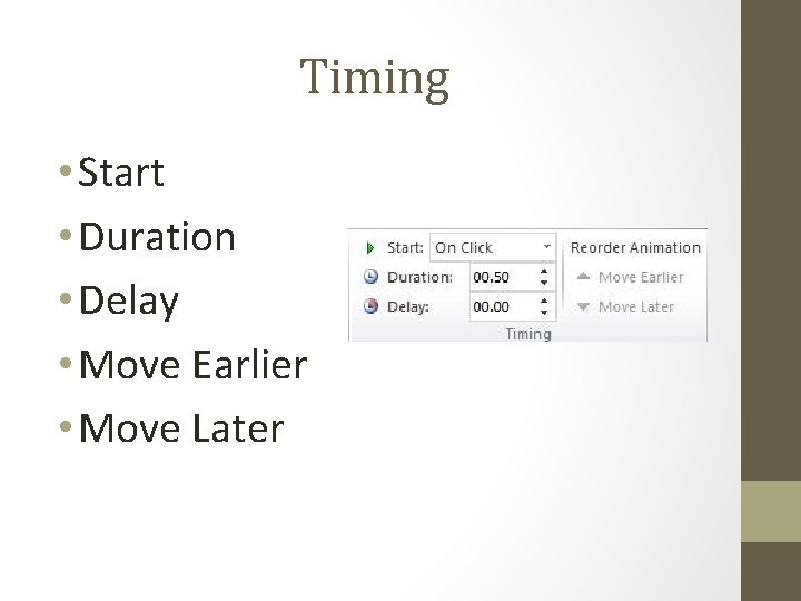 Timing • Start • Duration • Delay • Move Earlier • Move Later 