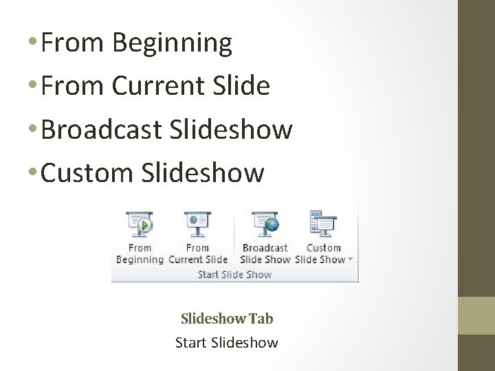  • From Beginning • From Current Slide • Broadcast Slideshow • Custom Slideshow