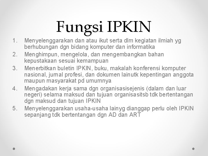 Fungsi IPKIN 1. 2. 3. 4. 5. Menyelenggarakan dan atau ikut serta dlm kegiatan