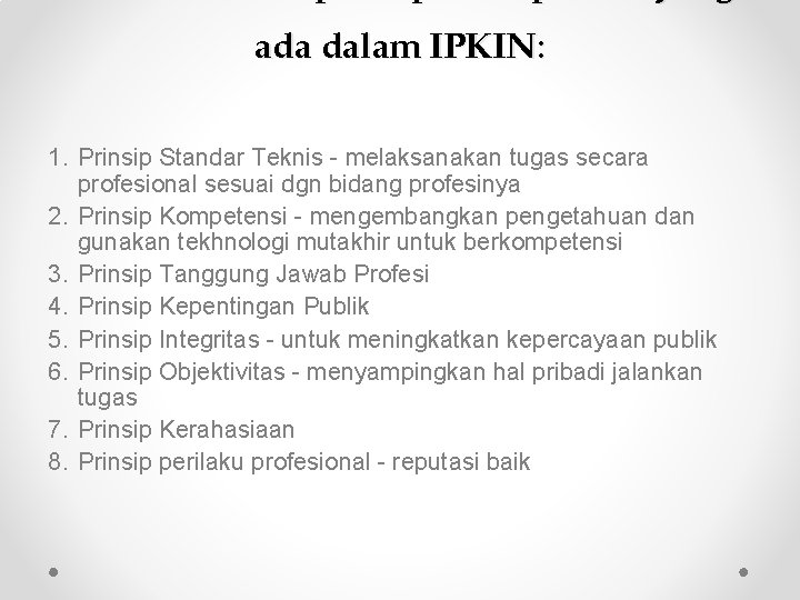 ada dalam IPKIN: 1. Prinsip Standar Teknis - melaksanakan tugas secara profesional sesuai dgn