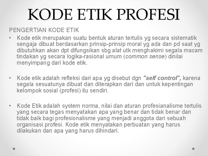 KODE ETIK PROFESI PENGERTIAN KODE ETIK • Kode etik merupakan suatu bentuk aturan tertulis