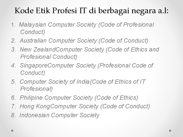 Kode Etik Profesi IT di berbagai negara a. l: 1. Malaysian Computer Society (Code